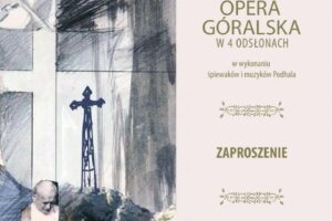 Miniaturka artykułu Opera Góralska pn. „Ojciec Święty Jan Paweł II na Podhalu”